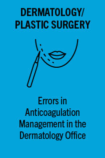 TDE 221167.0 Errors in Anticoagulation Management in the Dermatology Office (Claims Corner CME) Banner